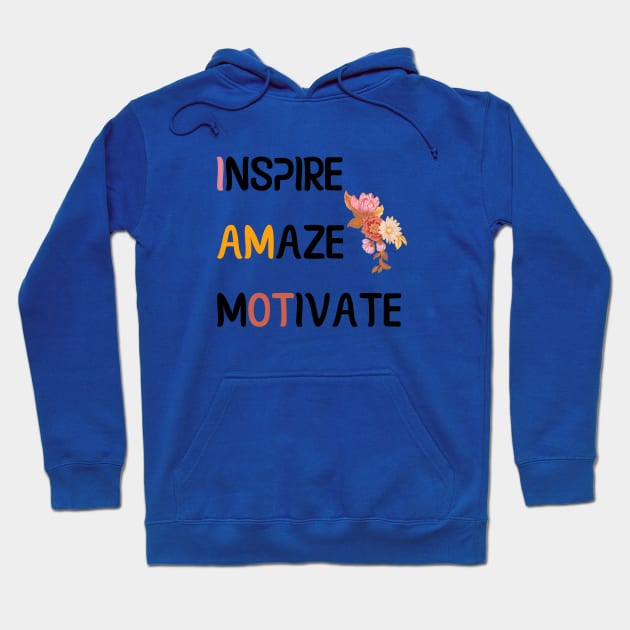 Inspire Amaze Motivate - Occupational Therapist Hoodie by GasparArts